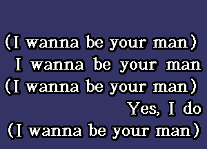 (I wanna be your man)
I wanna be your man
(I wanna be your man)

Yes, I do

(I wanna be your man) I