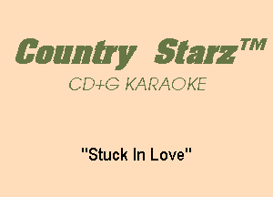 (63mm? gtaizm

CEMG KARAOKE

Stuck In Love
