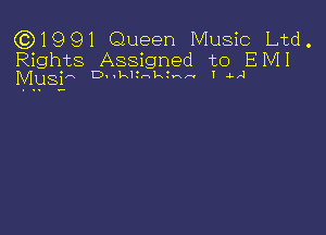 ((3)1991 Queen Music Ltd

Rights Assigned to EIVII
Musin D kI.I-s 2mm 1.1.4