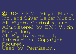 (3) 19 E3 9 E M I Virgin Music,
Inc . and Oliver Leiber Music .
All Rights Controlled and

Administered by EIVII Virgin
Music, Inc.

All Rights Reserved.
International Copyright
Secured.

Used by Permission.