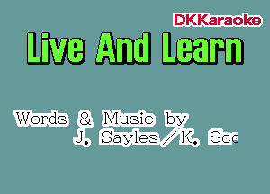 DKKaraoke

WWW

Words 81 Music by
J. Sayles K. Soc