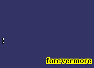 f oreveranore