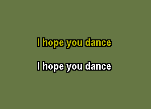 lhope you dance

I hope you dance