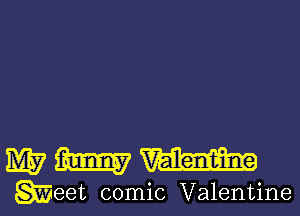 WWW

Srieet comic Valentine