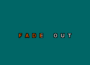 FADE OUT