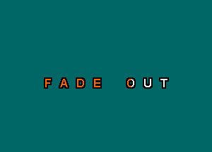 FADE OUT