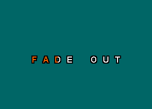 FADE OUT