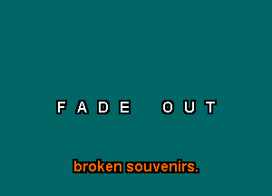 broken souvenirs.