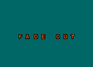 FADE OUT