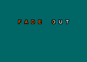 FADE OUT