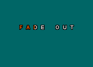 FADE OUT