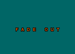 FADE OUT