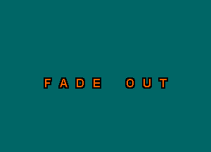 FADE OUT