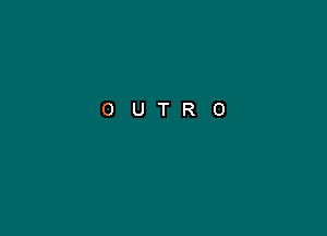 OUTRO