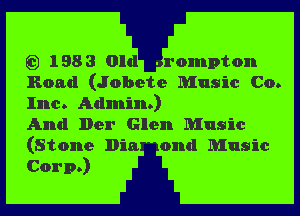 -rompton
Road (Jobete Music Co.
Inc. Admin.)

And Der Glen Music
(Stone Ilia. and Music