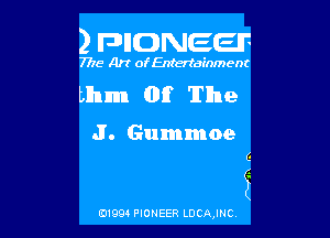 2 FDIIDNEEIF

7715- A)? ofEntertainment

Llhum 01? The

J. Gummoe
e

?-

0199 PIONEER LDCAJNC