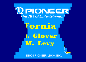 '1') FDIIDNEEW

7715- A)? ofEntertainmenr

Permian

l. Glloven'
M. Levy

L

0199 PIONEER LDCAJNC