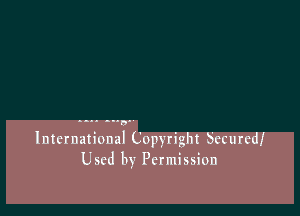 .-.. ..'0'

International Copyright Secured!
Used by Permission