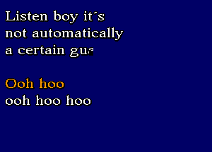 Listen boy it's
not automatically
a certain gm

Ooh hoo
ooh 1100 1100