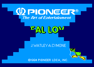 (U) FDIIDNEEW

7715- A)? ofEntertainment

Em. L0

JWAT LEY-A. CYMUNE

0199 PIONEER LUCA, INC