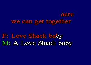 0y
IVIr A Love Shack baby