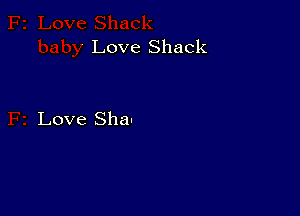 Love Shack

Love Shal