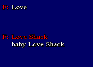 baby Love Shack