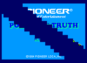 'IDNEERE)

1 Fntertainmenr

3?!ng

11w

B1994 PIONEER LDCAJNL,