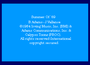 Shmmer Of '69

E.Mams- JVallance
3319841ng Music. Inc. (BMII 8c
Adams CommumcaUms. Inc 8c
Calypso Tocmz (PROCI.
All rights re served-Internaumal

copyright secured.