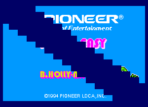 IIDNEER

1f Entertainment

B. ll OllY-l'l

0199 PIONEER LDCAJNC