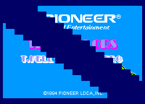 IDNEER

f Fntertainment

l-

m1

0199 PIONEER LDCAJM,