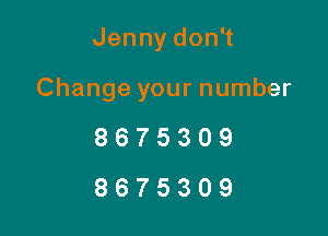 Jennydon1

Change your number

8675309
8675309