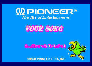 (U) FDIIDNEEW

7715- A)? ofEntertainment

?geEW 33kt?

E .JDHN-B 'T'ALJPIN

0199 PIONEER LDCAJNC