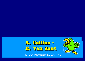 A. Collins -
B. Van Zant '

0l994 PIONEER LOCQ INC