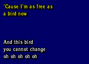 'Cause Fnuas hee as
a bhd now

And HUS bhd
you cannotchange
oh oh oh oh oh