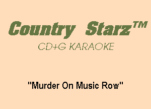 (63mm? gtaizm

CEMG KARAOKE

Murder On Music Row