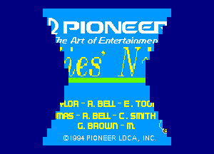 '2 FDIIDNEEIF'

715- A)? ofEntertainmen

deg NF

rUJFI-FI.BEJ.'E.TODI

nmas - nam- c.smnH
c. anuwn - m (G

EDI99 PIONEER LUCA, INC