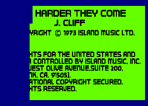 HHRDER THElurl comE
J. CLIFF
RIGHT 1973 Ismnn musnc LTD.

TS FOR THE UNITED STFITES FIND
' CONTROLLED BU ISLRI'ID mUSIC. INC.
EST OLIUE RUEHUESUITE 200.
H. CH. 915051.
TIOI'IRL CODURIGHT SECURED.
T5 RESERUED.