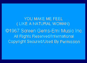 YOU MAKE ME FEEL
( LIKE A NATURAL WOMAN)

)196...

IronOcr License Exception.  To deploy IronOcr please apply a commercial license key or free 30 day deployment trial key at  http://ironsoftware.com/csharp/ocr/licensing/.  Keys may be applied by setting IronOcr.License.LicenseKey at any point in your application before IronOCR is used.