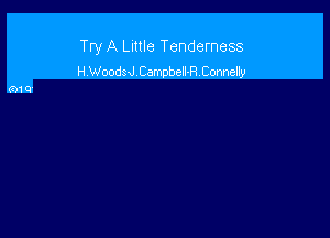 Try A Little Tenderness
H WoodsJCampbel'R Comellv