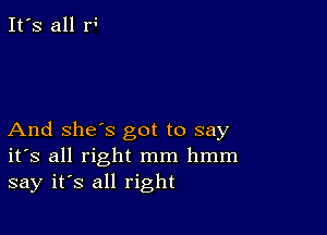 It's all 14

And she's got to say
ifs all right mm hmm
say it's all right