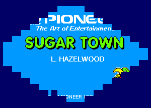 ..J FDIIDNEc

7715- A)? ofEntertainmen.

SUGAR TOWN

L. HAZELWOOD

?R

' ' 'DNEER I'