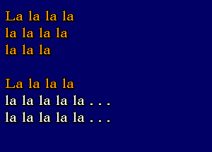 La la la la
la la la la
la la la

Lalalala
lalalalala..
lalalalala..