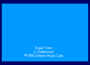 Sugat Town
L Hazlewood
91966 Cntenon Music Corp,