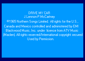 DRIVE MY CAR
J.Lennon-P.McCartney

(91885 Northern Songs Limited. All rights for the U.S.,

Canada and Mexico controlled and administered by EMI
Blackwood Music, Inc. under licence from ATV Music
(Maclenl. All rights reserveda'lnternational copyright secured
Used by Permission.