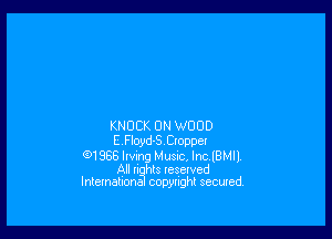 KN 0 CK U N W0 0 D
EFond-Stroppel

(91988 Irving Music, Inc IBMIlV
Allri htsreserved
Inlemallona copyright secured