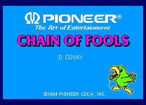 (U) FDIIDNEEW

7715- A)? ofEntertainment

D. CDVAY

0199 PIONEER LUCA, INC