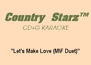 (63mm? gtaizm

CEMG KARAOKE

Let's Make Love (MIF Duet)