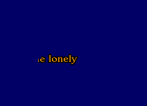 le lonely