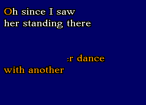 011 since I saw
her standing there

ar dance
With another